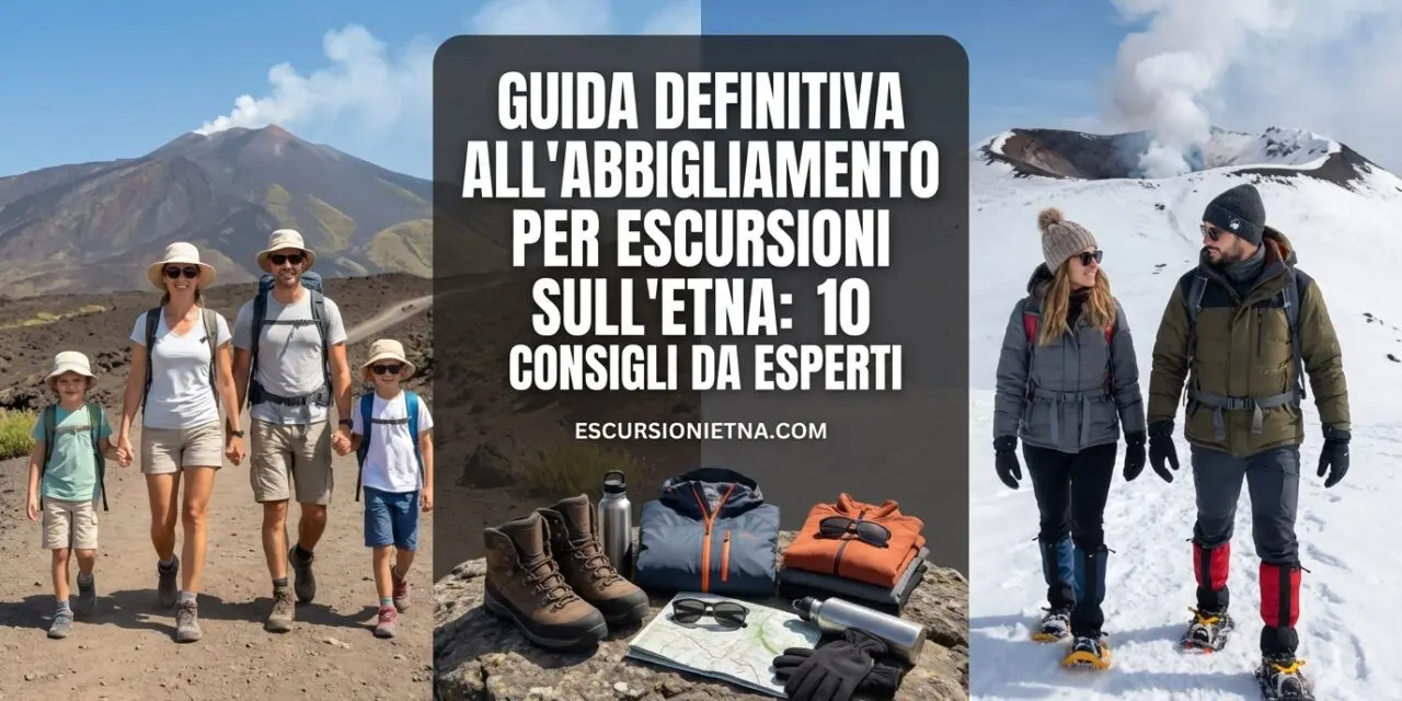 10 Consigli per abbigliamento Escursioni sull’Etna