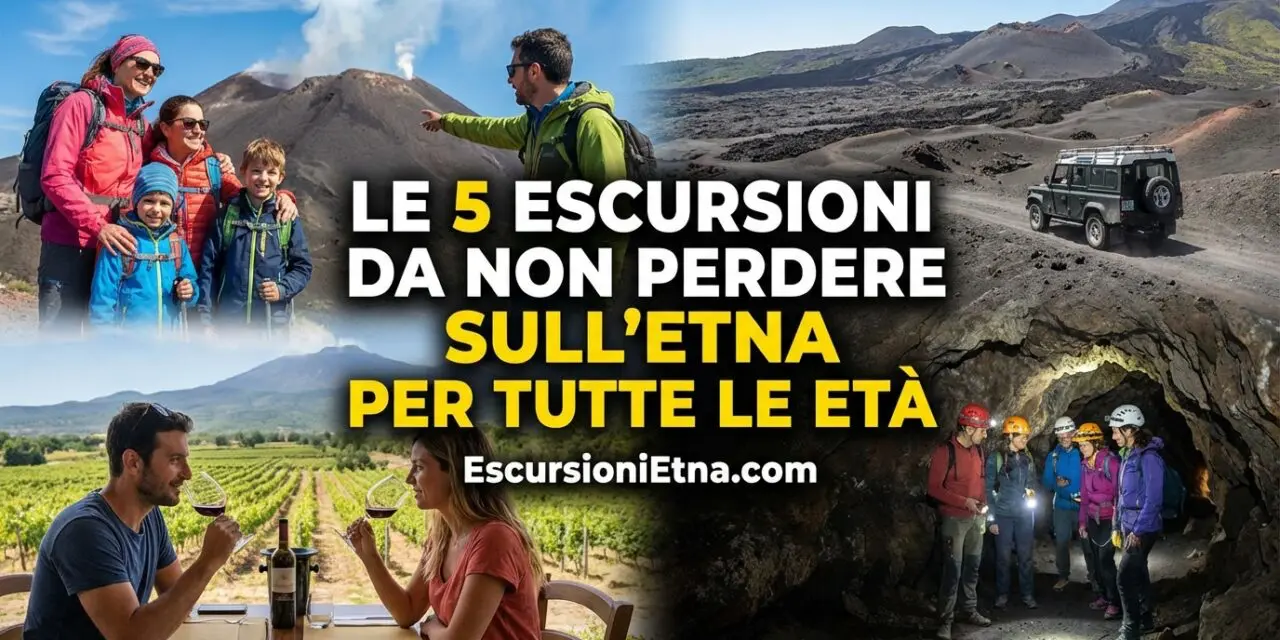 Le 5 Escursioni Imperdibili sull'Etna per Tutti